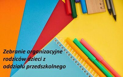 Zdjęcie do Zebranie organizacyjne dla rodzic&oacute;w dzieci z Oddziału Przedszkolnego