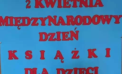 Na zdjęciu widzimy plakat z napisem Drugi Kwietnia Międzynarodowy Dzień Książki dla Dzieci